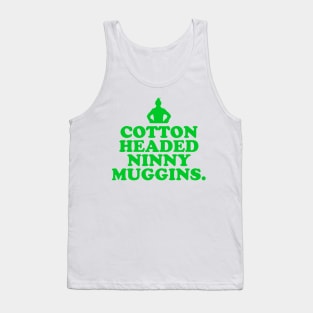 Elf Quote - Cotton Headed Ninny Muggins (Green) Tank Top